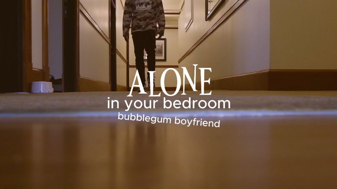 ⁣bubblegum boyfriend - alone in your bedroom (music video)